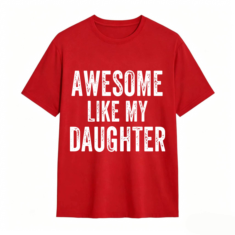 Dorawear™ Awesome Like My Daughter Unisex Classic T-shirt