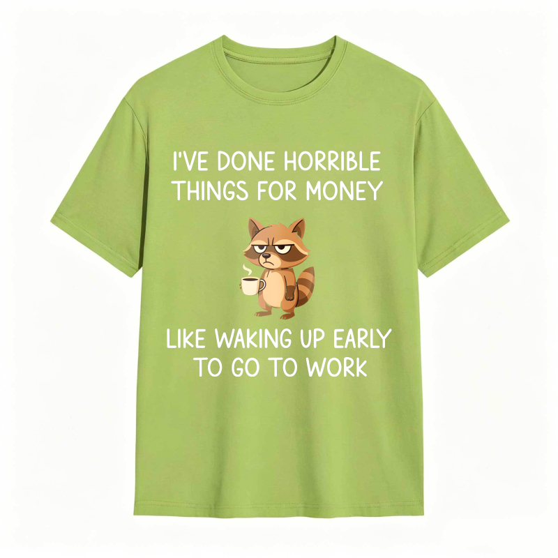 Dorawear™ Raccoon I've Done Horrible Things For Money Like Waking Up Early To Go To Work Unisex Classic T-shirt