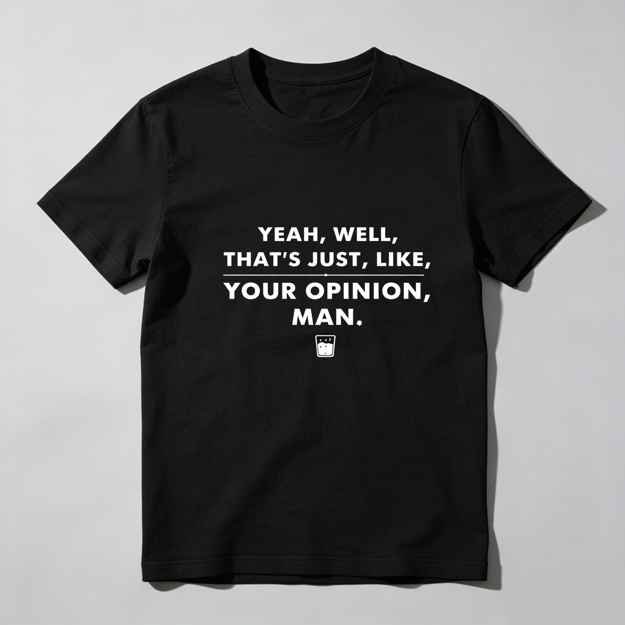 Dorawear™ Yeah Well Thats Just Like Your Opinion Man Pure Cotton Short Sleeve T Shirt-Dorawear