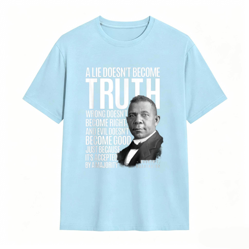 George Washington Quote A Lie Doesn't Become Truth Wrong Doesn't Become Right And Evil Doesn't Become Good Just Because Its Accepted By A Majority T-shirt
