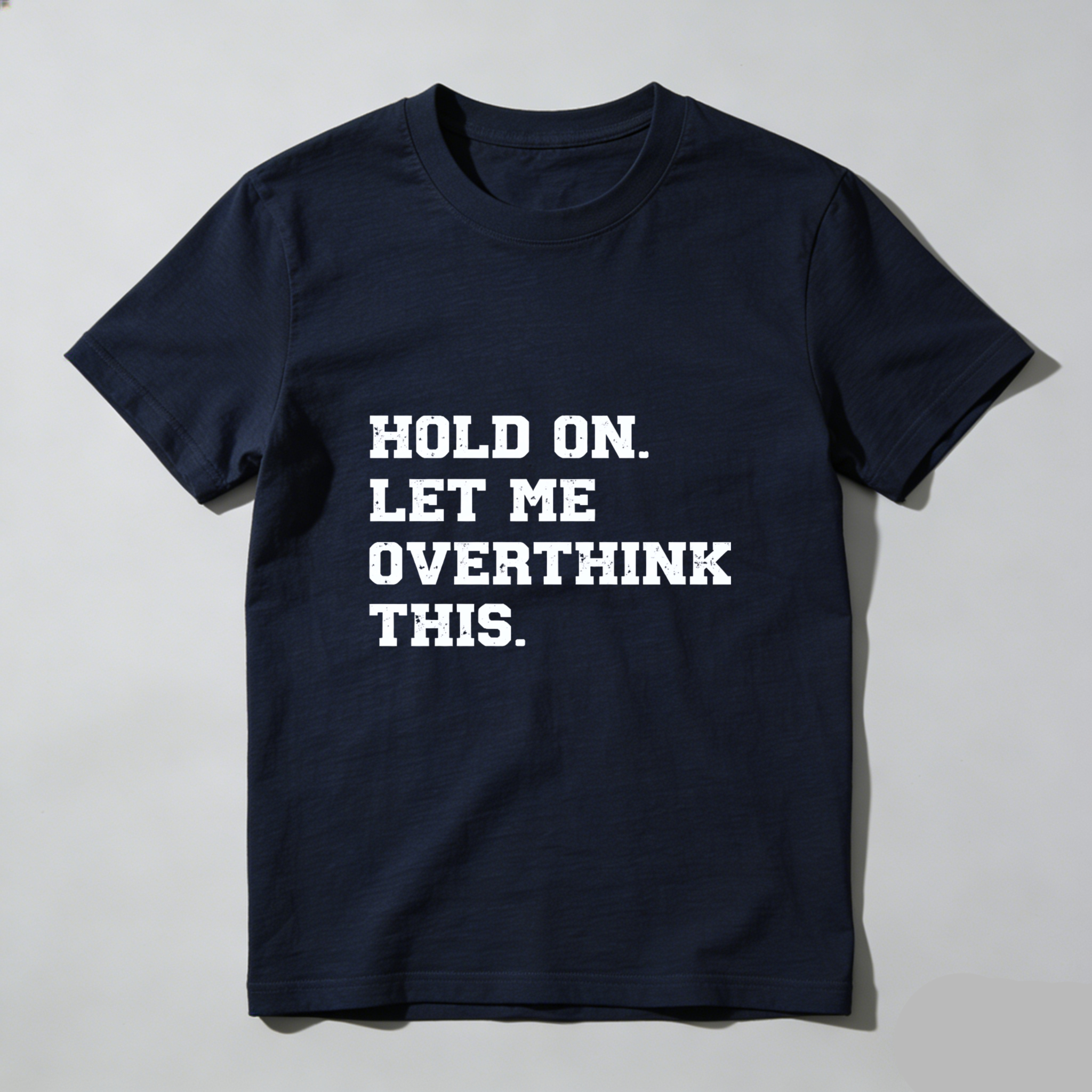 Dorawear Hold On Let Me Overthink This Pure Cotton Short Sleeve T Shirt