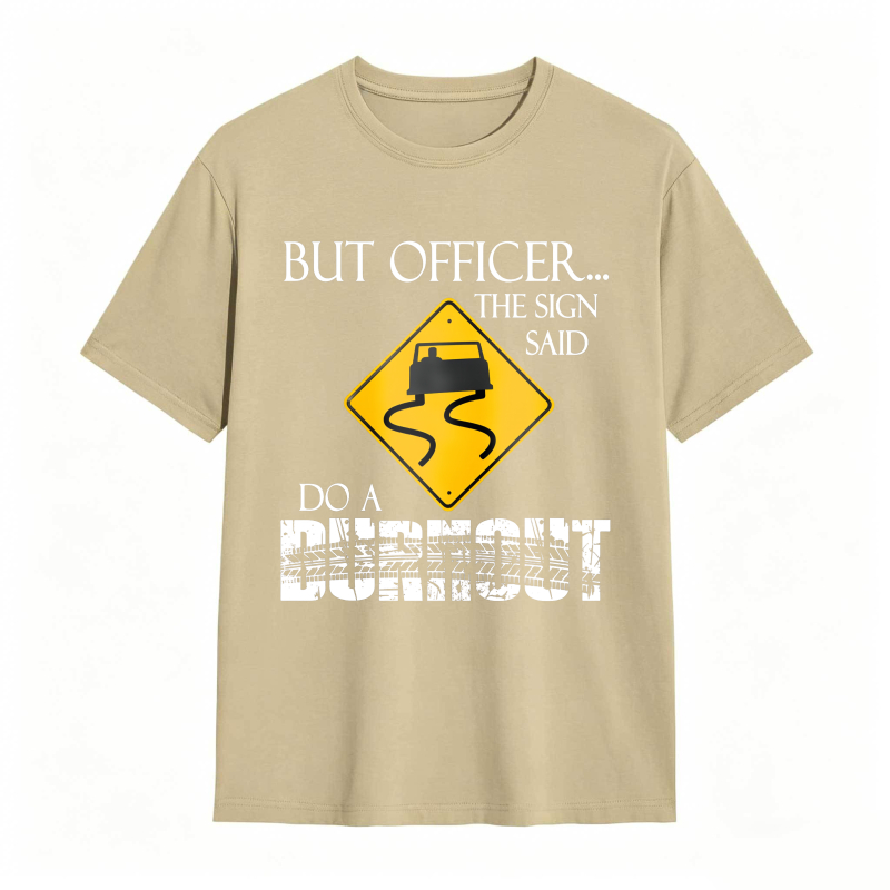 Dorawear™ But Officer The Sign Said Do A Burnout Road Sign Car Pattern Unisex Classic T-shirt