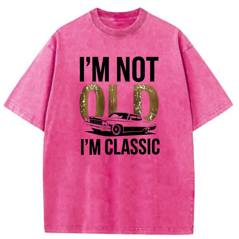 Dorawear™  I'm Not Old I'm Classic Washed Cotton T-Shirt