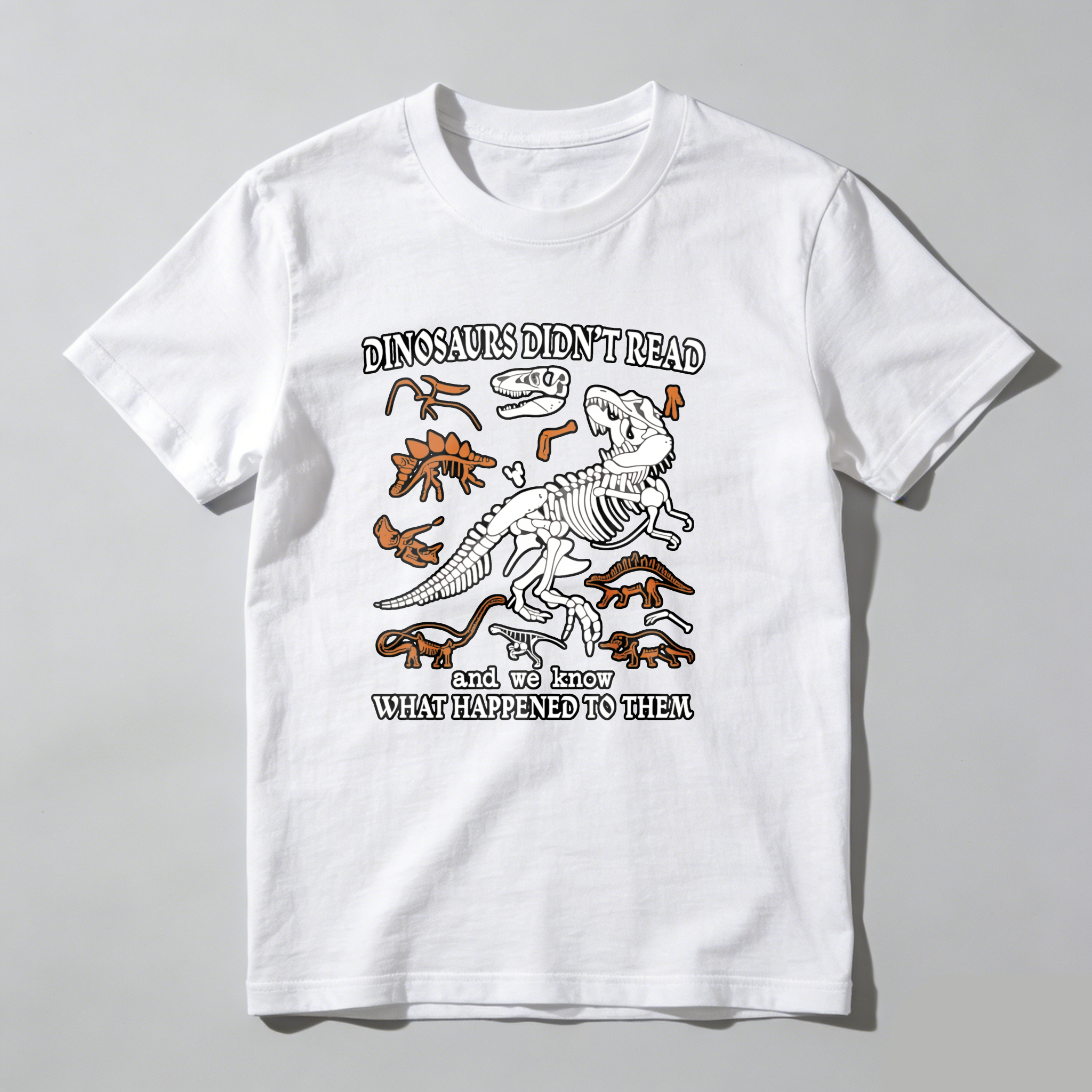 Dorawear™ Dinosaurs Didnt Read And We Know What Happened To Them T Shirt
