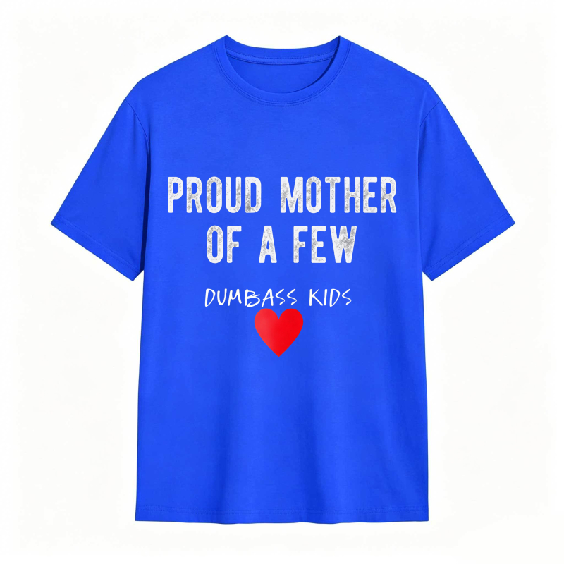 Dorawear™Proud Mother Of A Few Dumbass Kids Heart Design Unisex Classic T-shirt