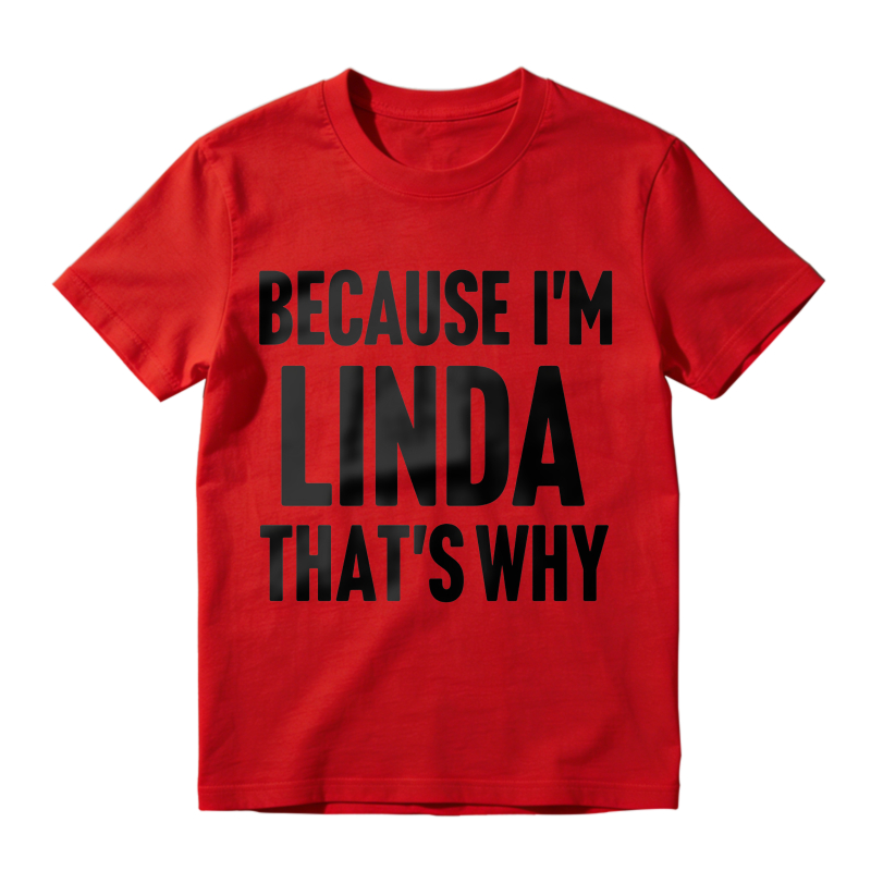Because Im Linda Thats Why Unisex Classic T-shirt