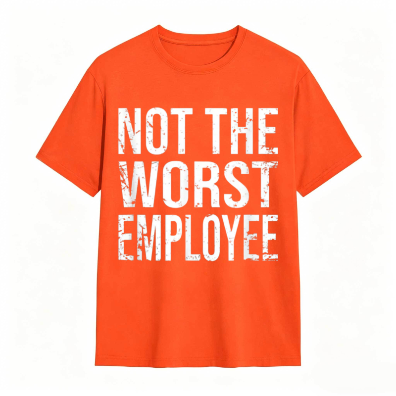 Not The Worst Employee T-shirt