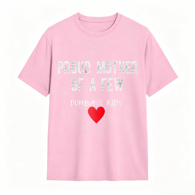 Dorawear™Proud Mother Of A Few Dumbass Kids Heart Design Unisex Classic T-shirt