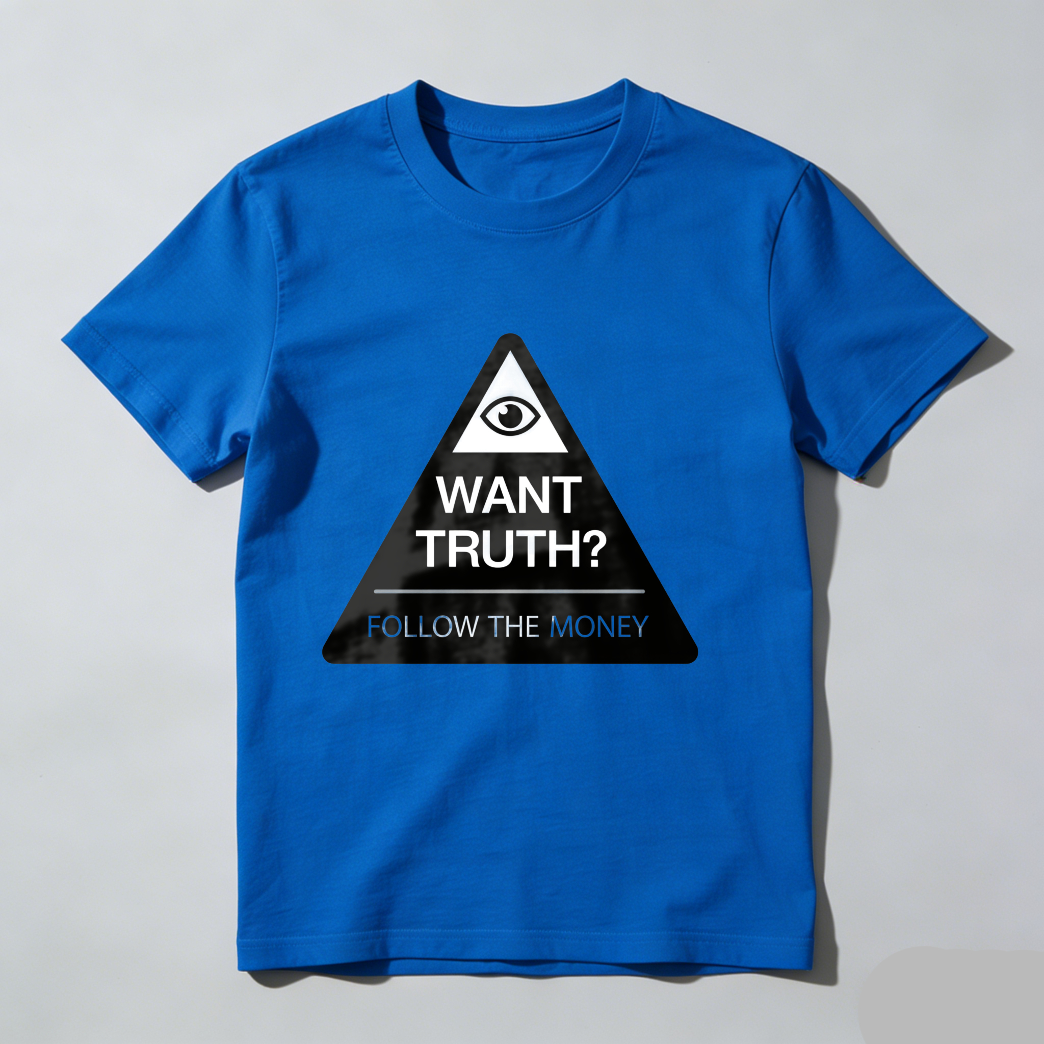 Dorawear™Eye In Triangle Want Truth Follow The Money  T Shirt