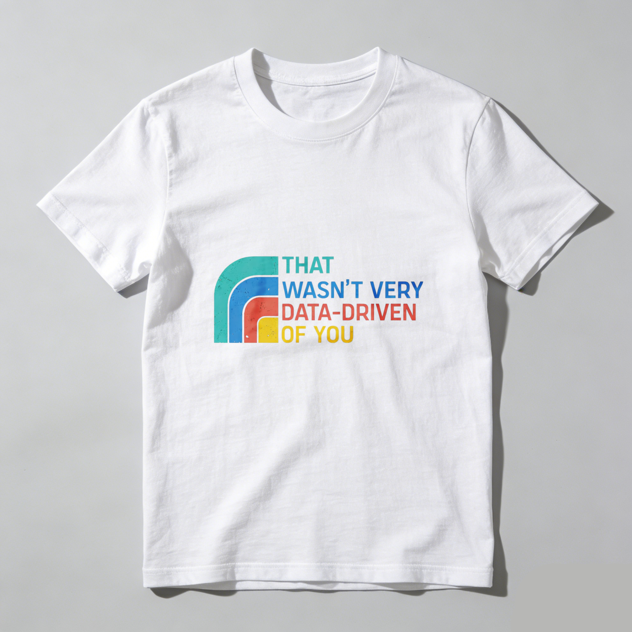 Dorawear™ That Wasnt Very Data Driven Of You Pure Cotton Short Sleeve T Shirt-Dorawear