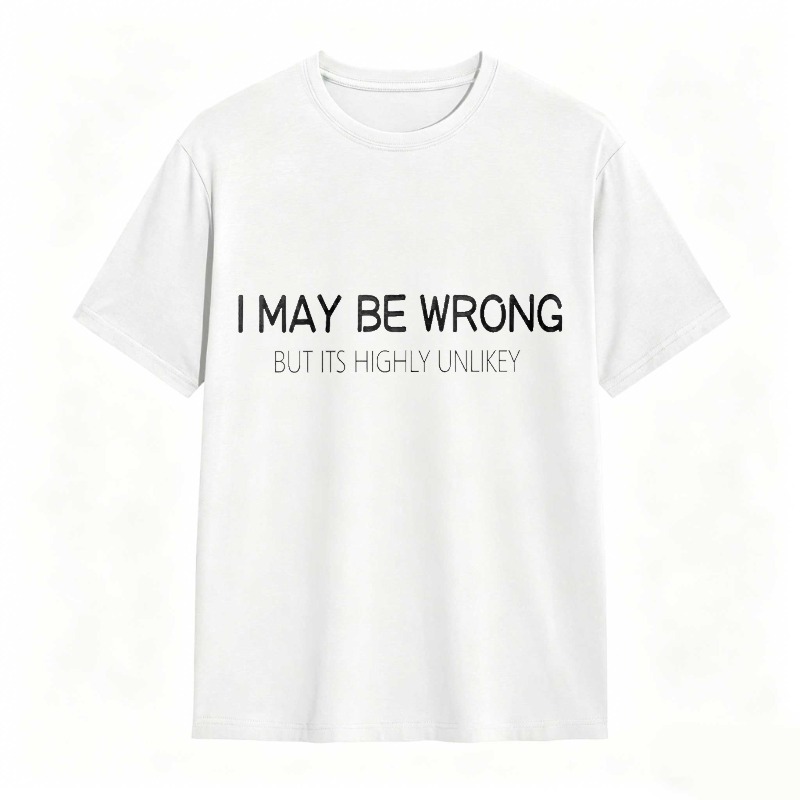 Dorawear™ I May Be Wrong But Its Highly Unlikely Unisex Classic T-shirt