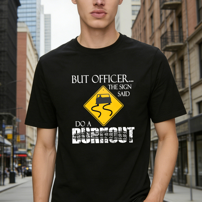 Dorawear™ But Officer The Sign Said Do A Burnout Road Sign Car Pattern Unisex Classic T-shirt