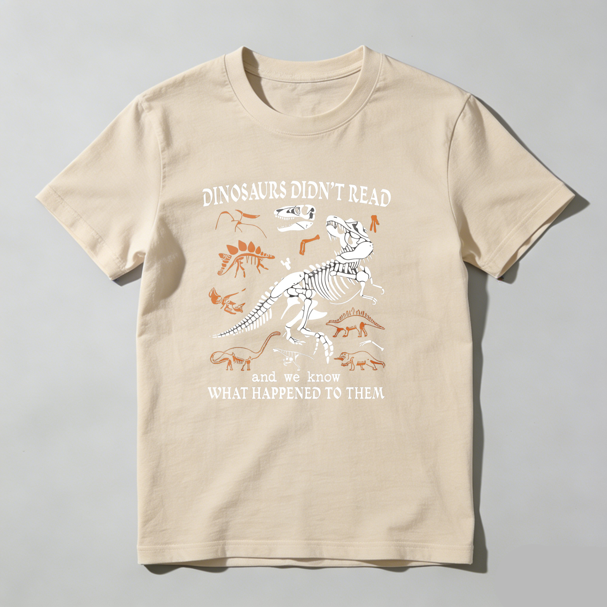 Dorawear™ Dinosaurs Didnt Read And We Know What Happened To Them T Shirt