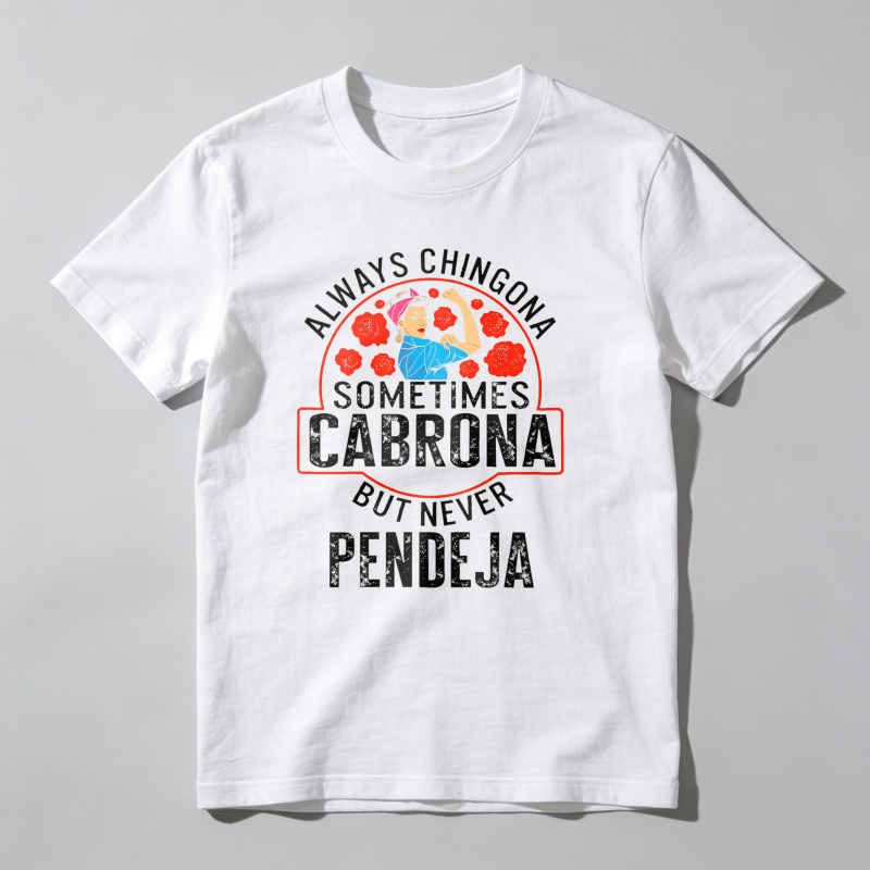 Dorawear™Empowering Latina T-Shirt 'Always Chingona Sometimes Cabrona But Never Pendeja' Medium Fitted Short Sleeve Crew Neck Summer Cotton Tee - Casual Crew Neck, Classic