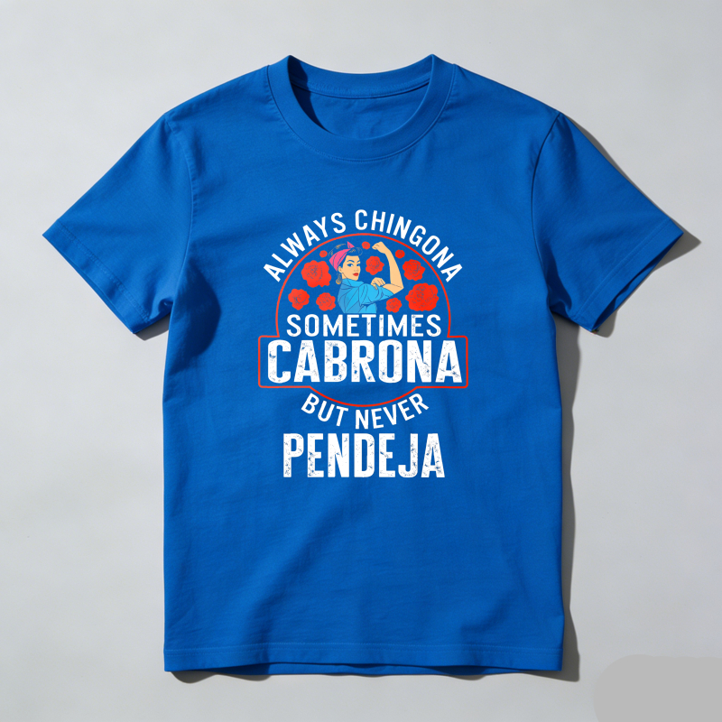 Dorawear™Empowering Latina T-Shirt 'Always Chingona Sometimes Cabrona But Never Pendeja' Medium Fitted Short Sleeve Crew Neck Summer Cotton Tee - Casual Crew Neck, Classic