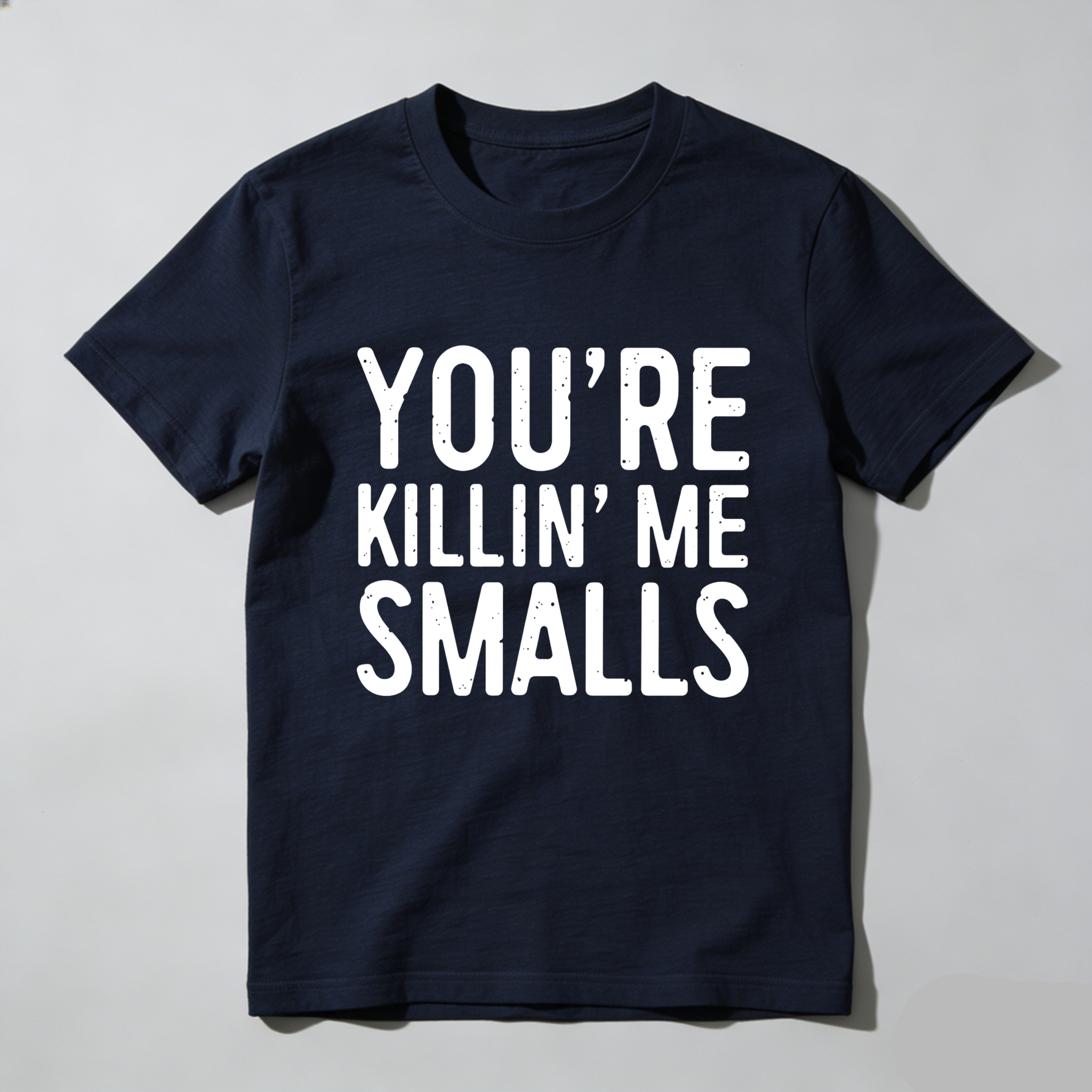 Dorawear™ You're Killin' Me Smalls  T Shirt-Dorawear