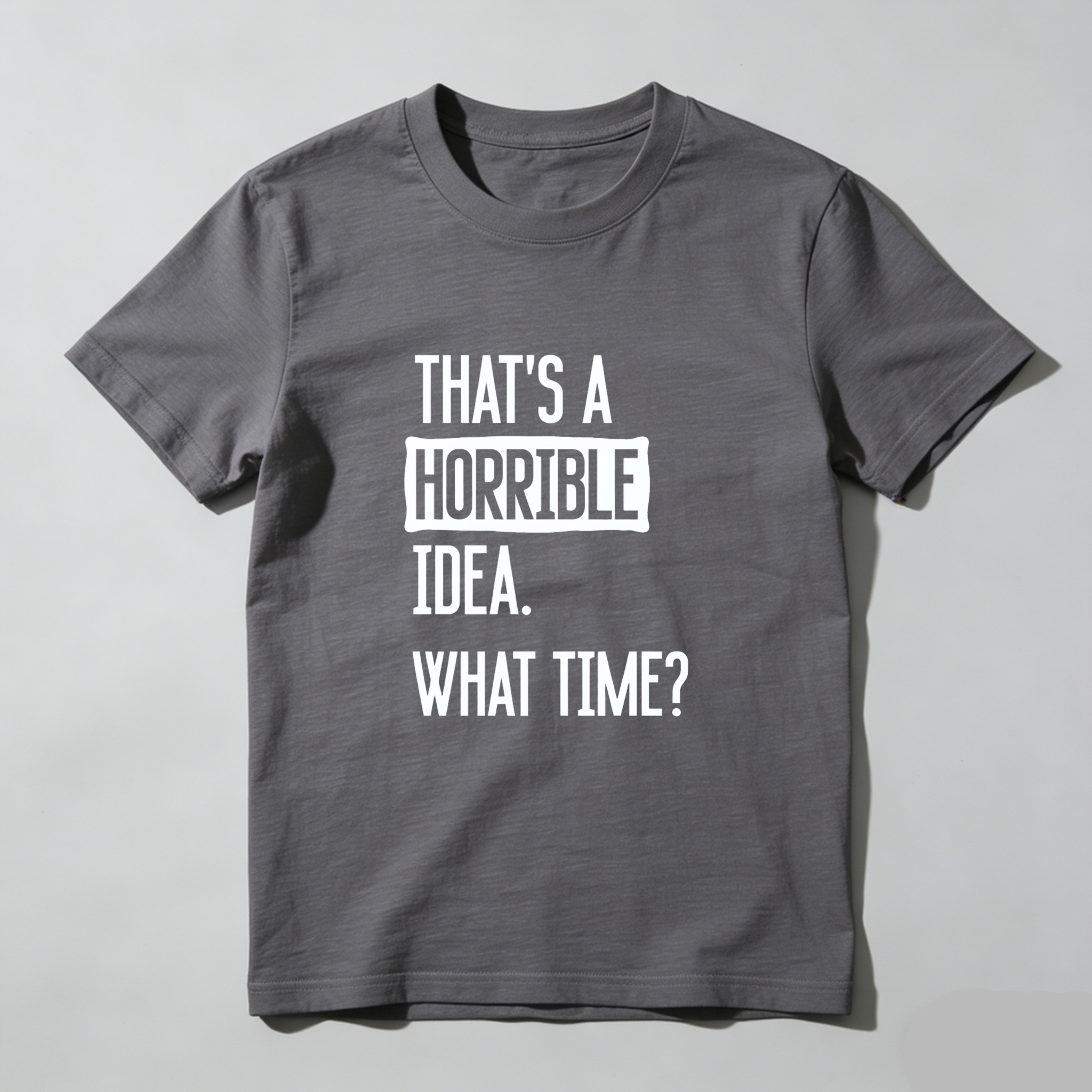 Dorawear Thats A Horrible Idea What Time Pure Cotton Short Sleeve T Shirt