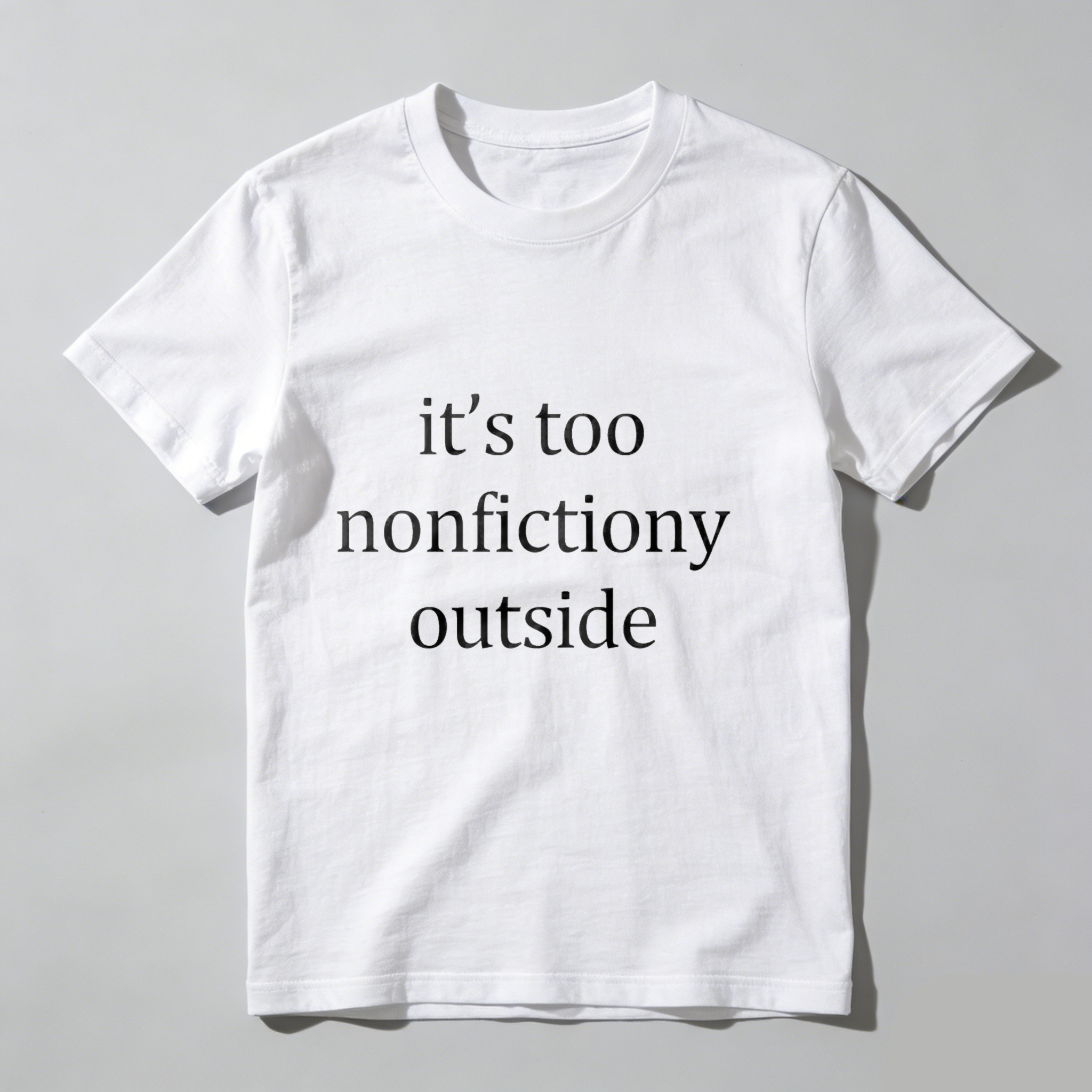 Dorawear™ It's Too Nonfictiony Outside T Shirt