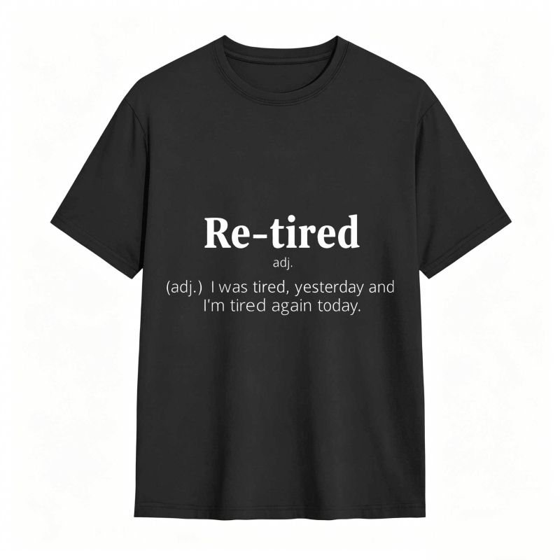 Dorawear™Re Tired Definition Adjective I Was Tired Yesterday And Im Tired Again Today Unisex Classic T-shirt