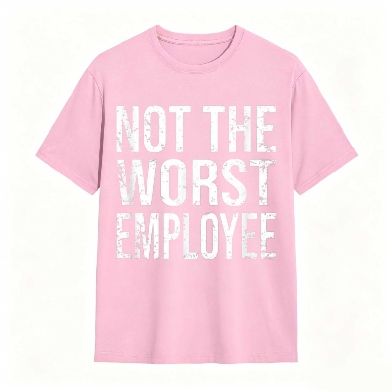 Not The Worst Employee T-shirt