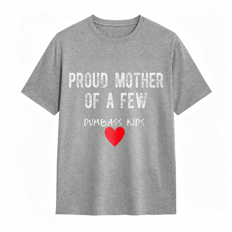 Dorawear™Proud Mother Of A Few Dumbass Kids Heart Design Unisex Classic T-shirt