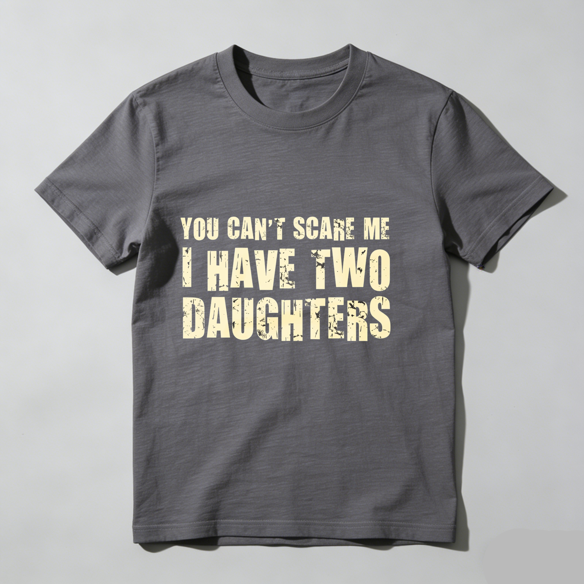 Dorawear™ You Cant Scare Me I Have Two Daughters T Shirt