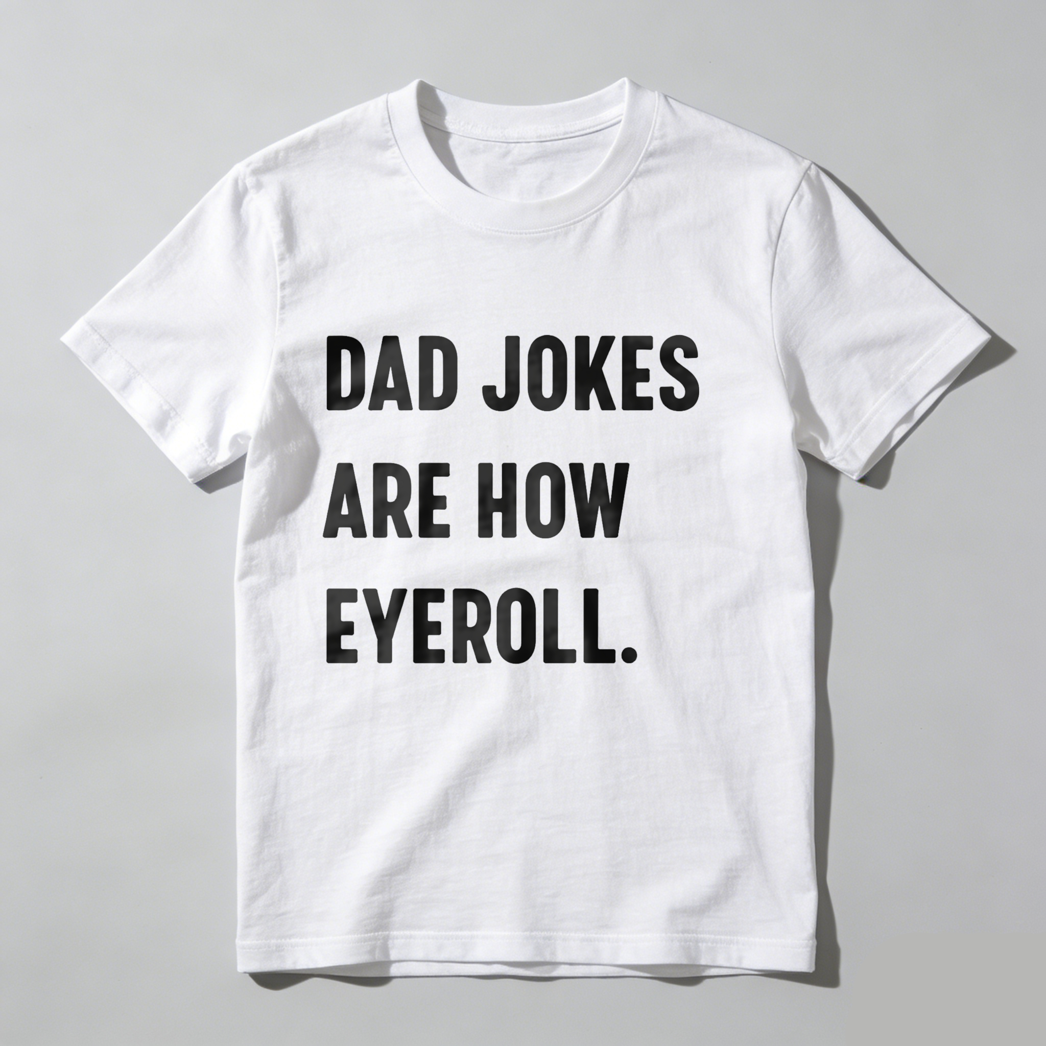 Dorawear™Dad Jokes Are How Eyeball T Shirt