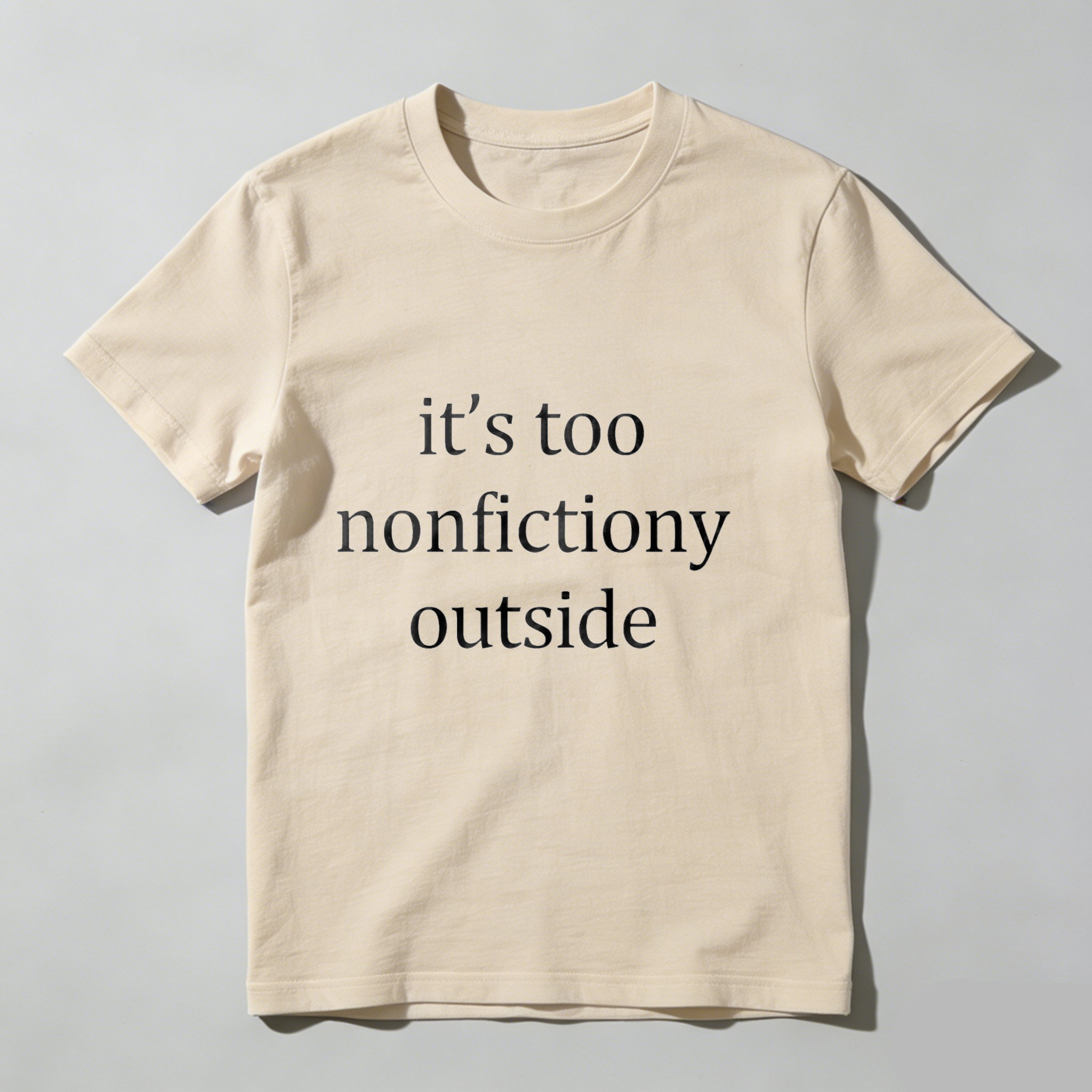 Dorawear™ It's Too Nonfictiony Outside T Shirt