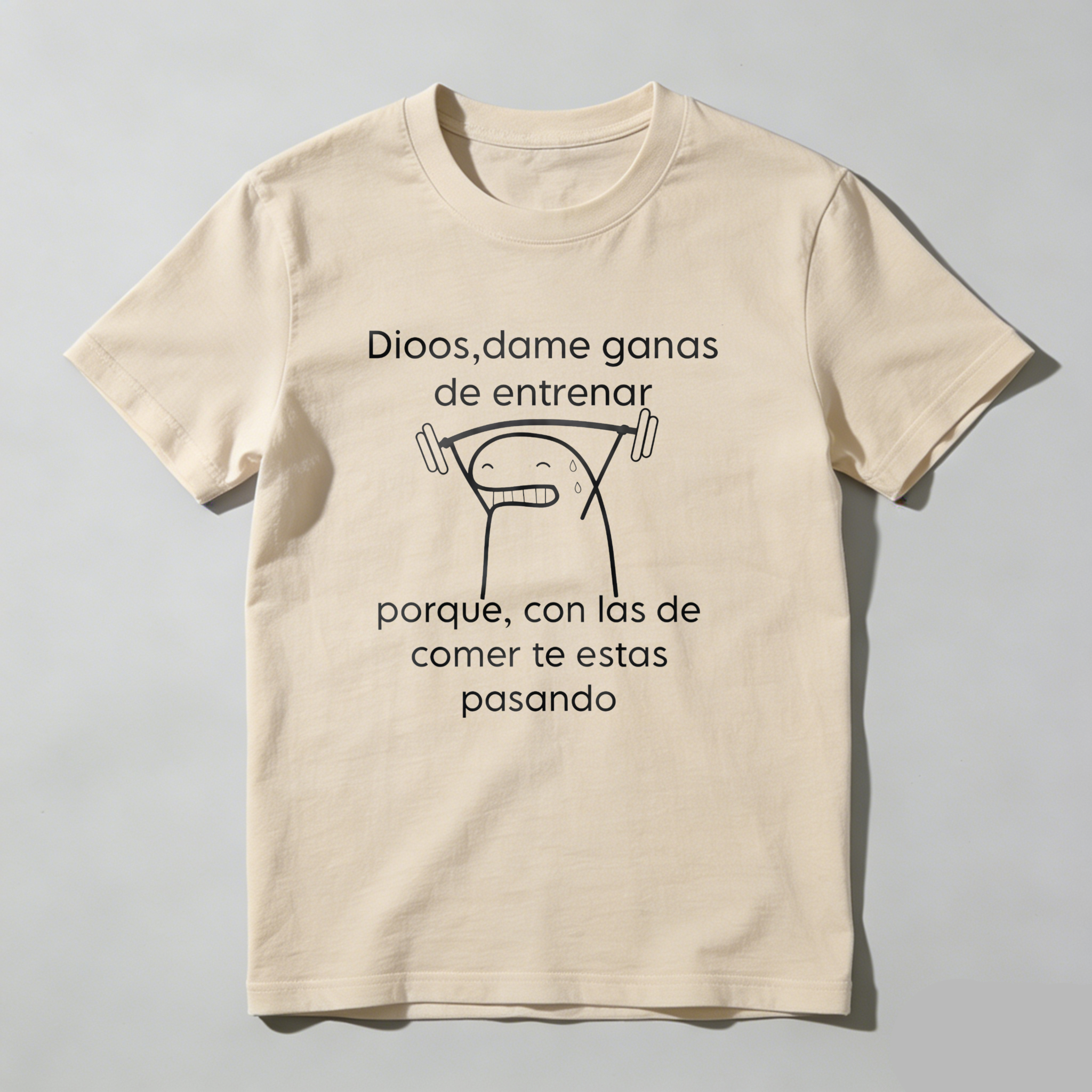 Dorawear™  God, give me the desire to train because you're going overboard with the desire to eat T Shirt