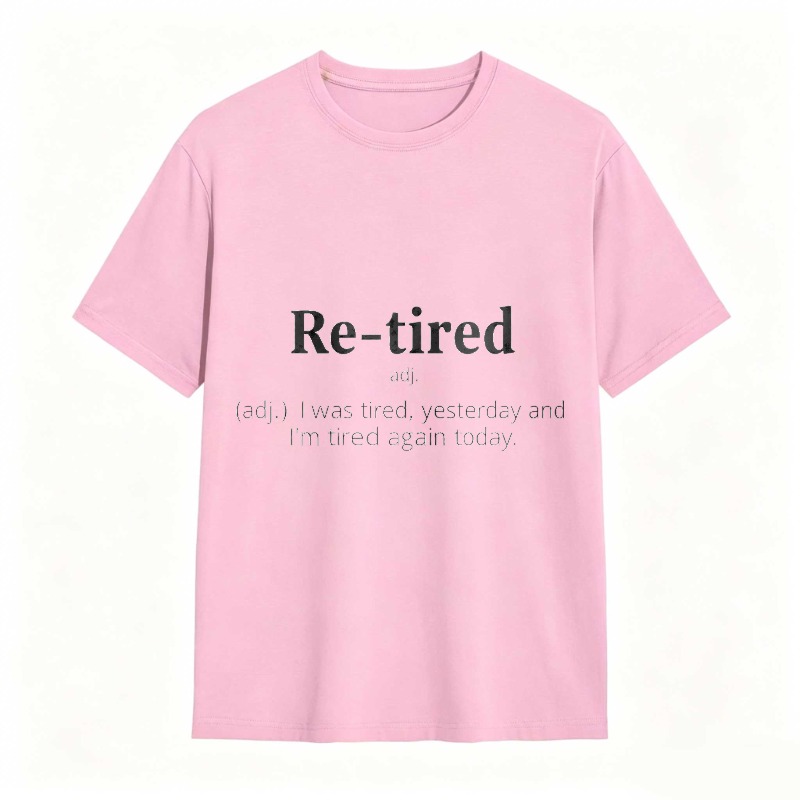 Dorawear™Re Tired Definition Adjective I Was Tired Yesterday And Im Tired Again Today Unisex Classic T-shirt