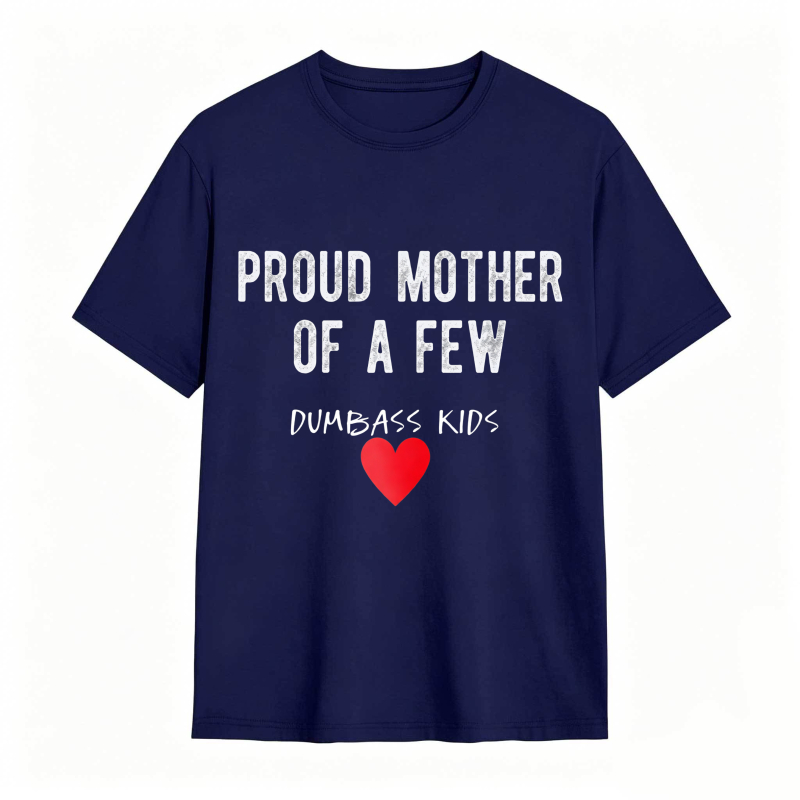 Dorawear™Proud Mother Of A Few Dumbass Kids Heart Design Unisex Classic T-shirt