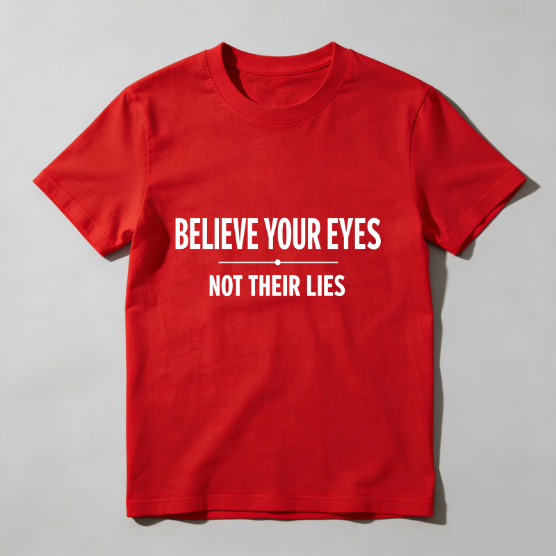 Dorawear™ Believe Your Eyes Not Their Lies T Shirt