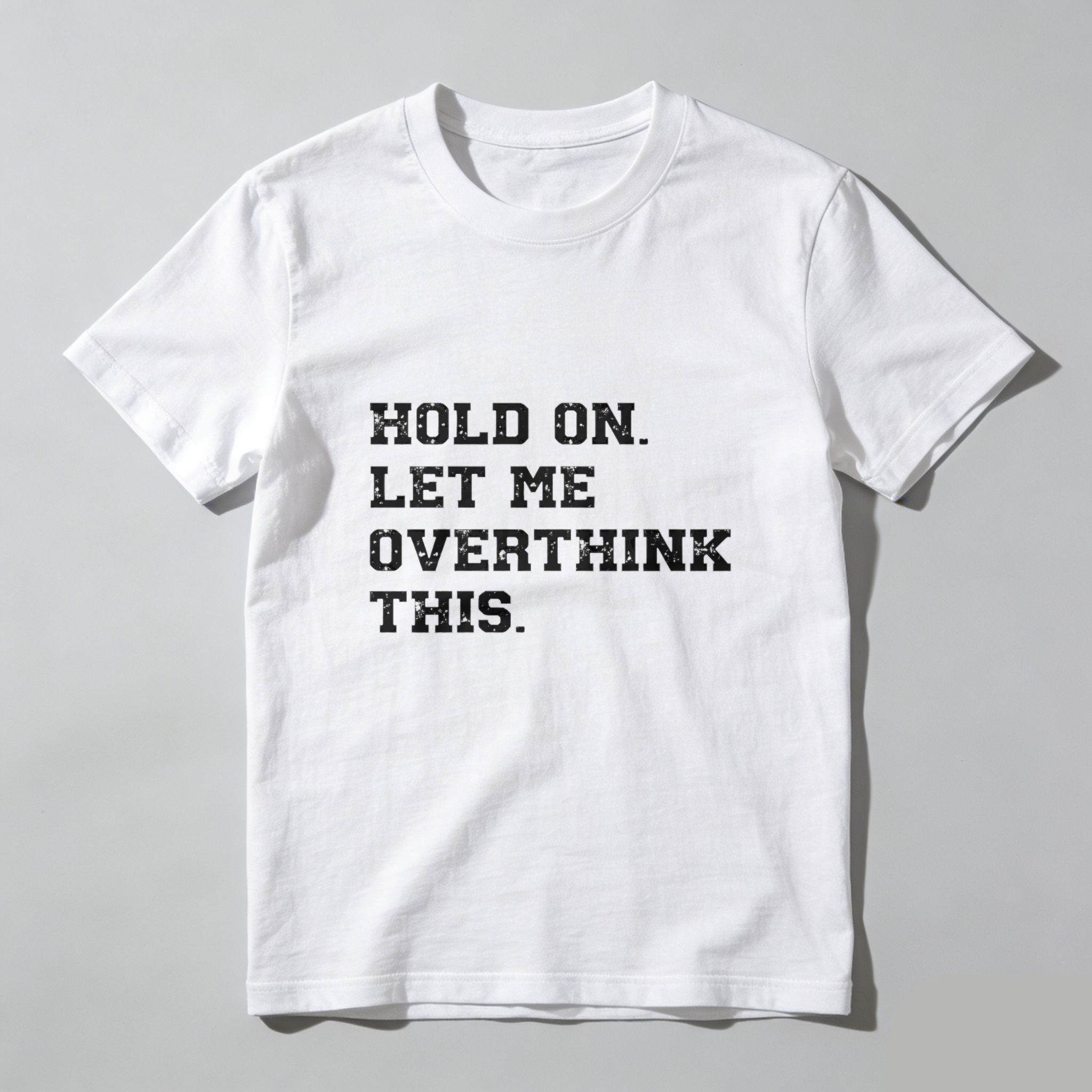 Dorawear Hold On Let Me Overthink This Pure Cotton Short Sleeve T Shirt