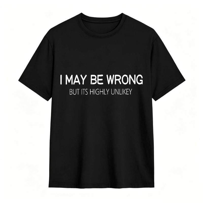 Dorawear™ I May Be Wrong But Its Highly Unlikely Unisex Classic T-shirt