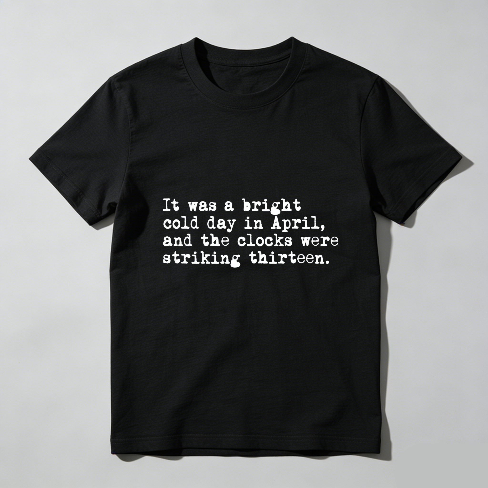 Dorawear It Was A Bright Cold Day In April And The Clocks Were Striking Thirteen T Shirt