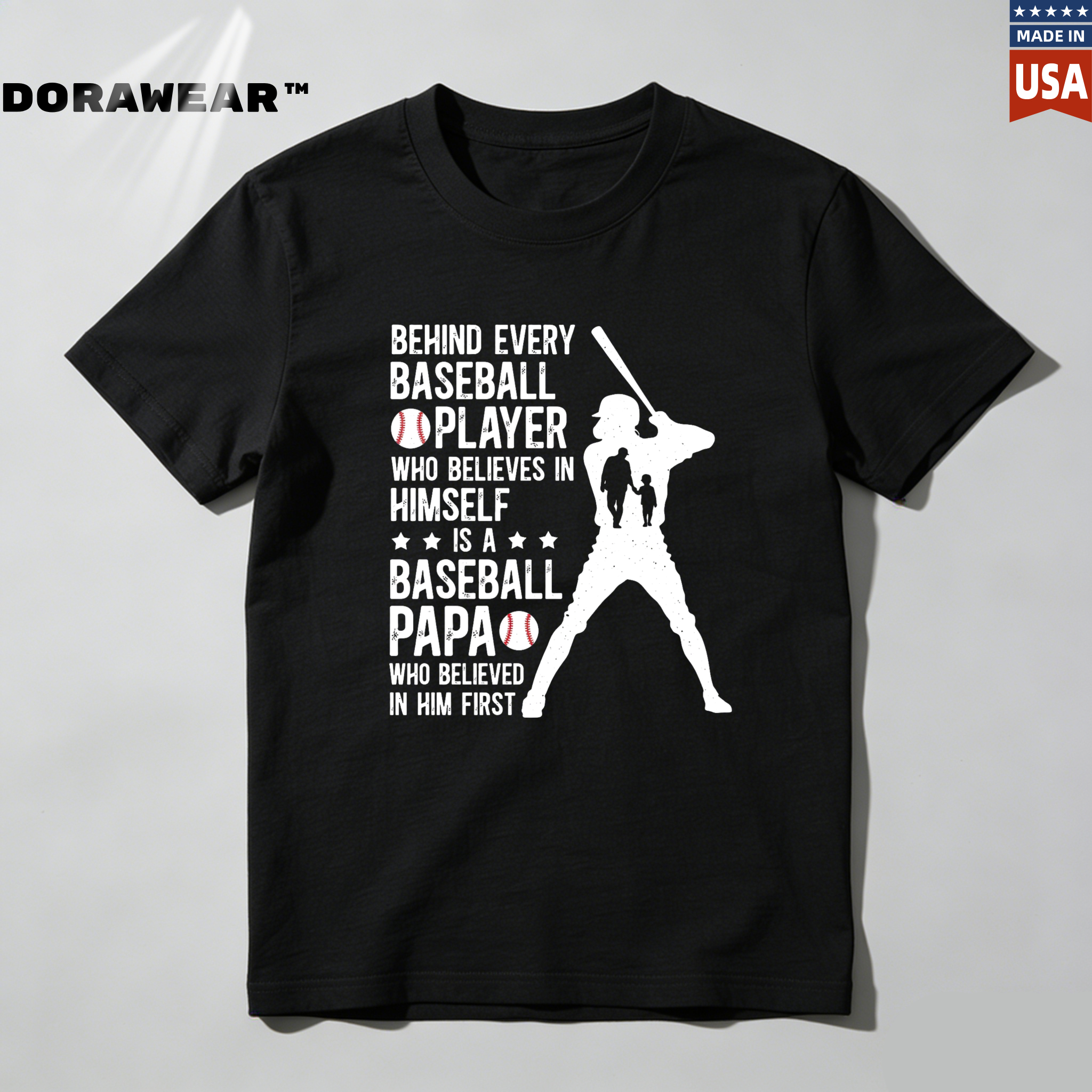 Dorawear™ Behind Every Baseball Player Who Believes In Himself Is A Baseball Papa Who Believed In Him First  T Shirt-Dorawear