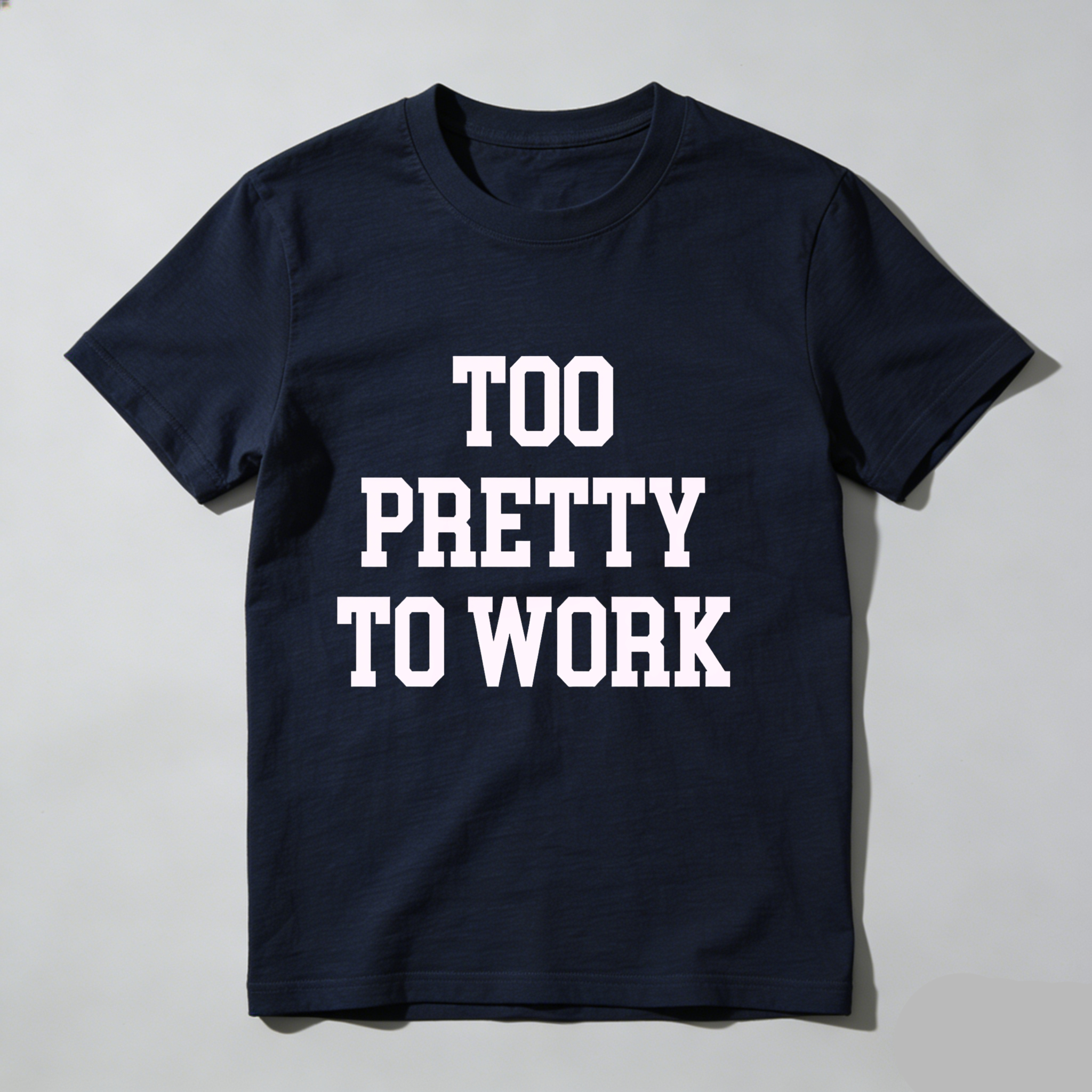 Dorawear™Too Pretty To Work T Shirt