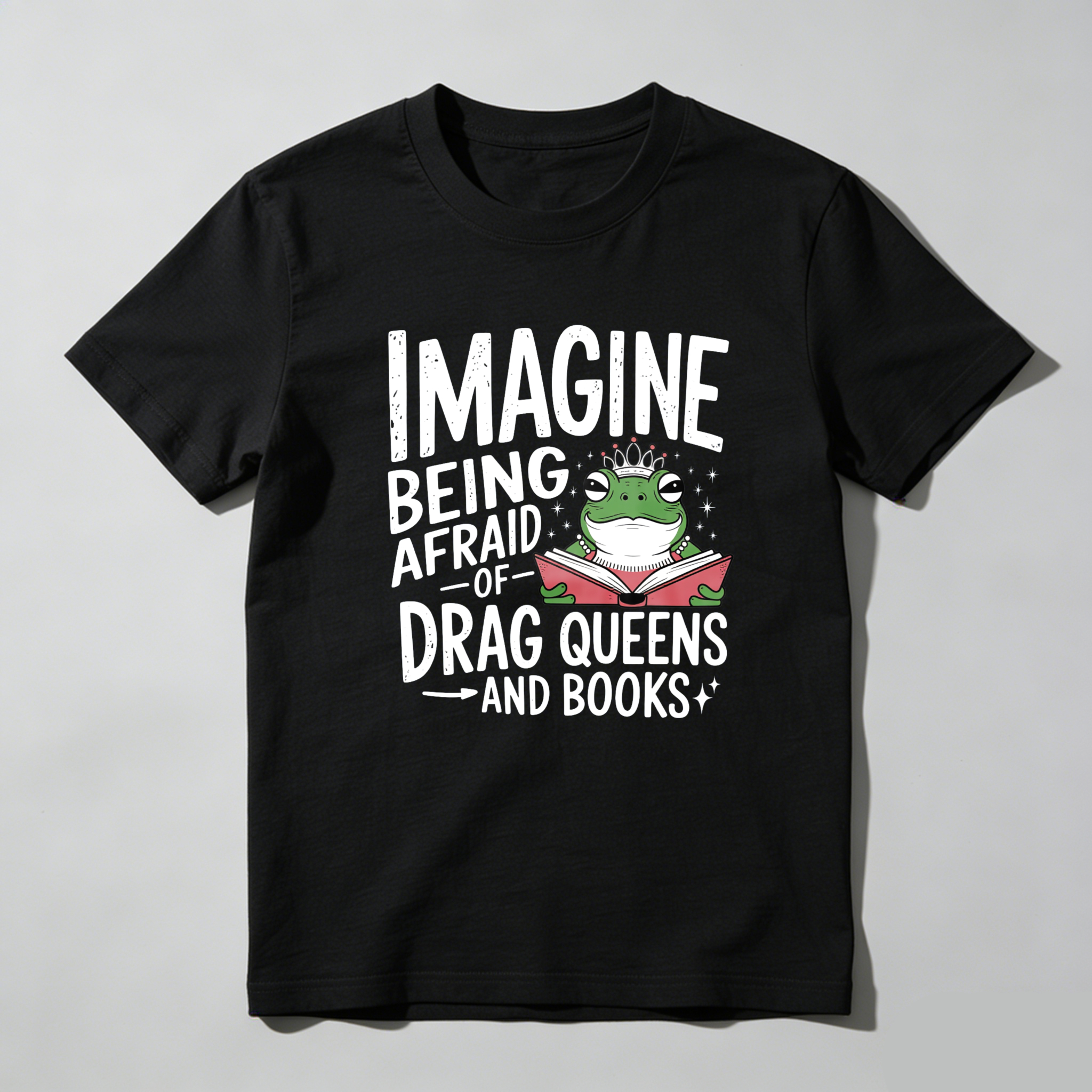 Dorawear Imagine Being Afraid Of Drag Queens And Books T Shirt
