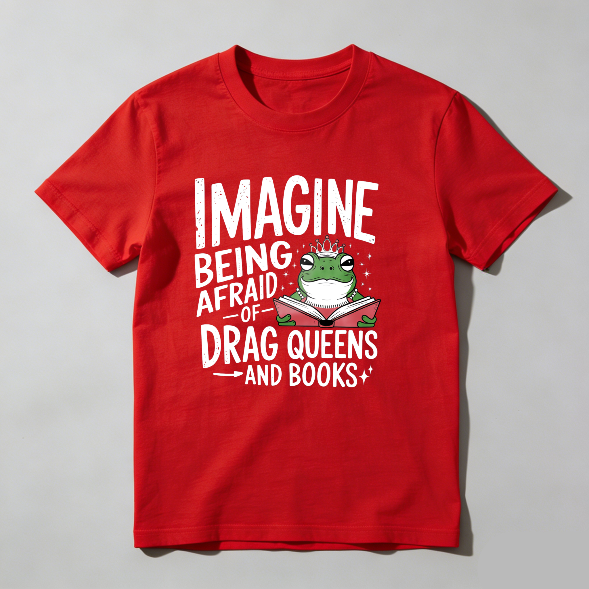 Dorawear™ Imagine Being Afraid Of Drag Queens And Books T Shirt