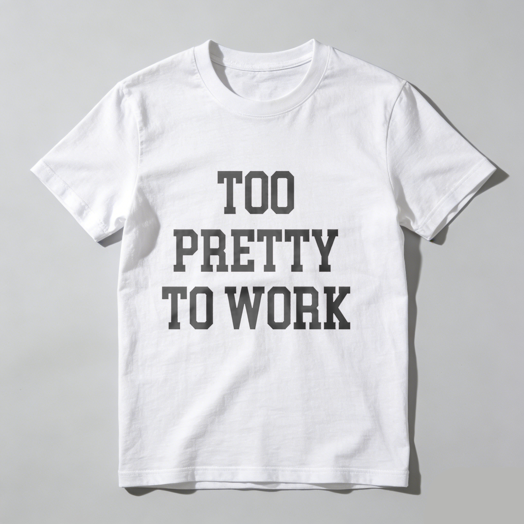 Dorawear™Too Pretty To Work T Shirt