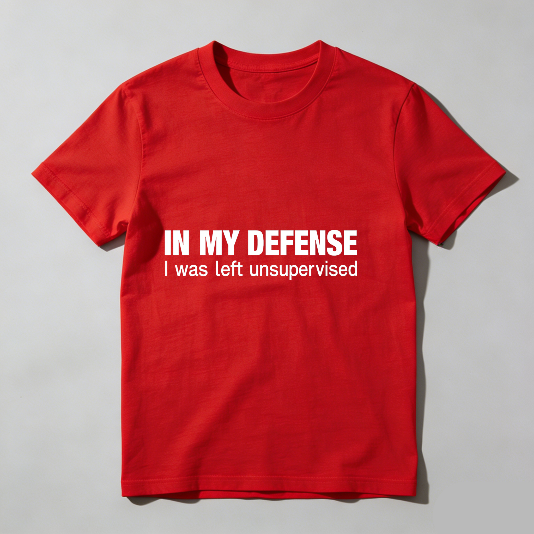 Dorawear™ In My Defense I Was Left Unsupervised T Shirt