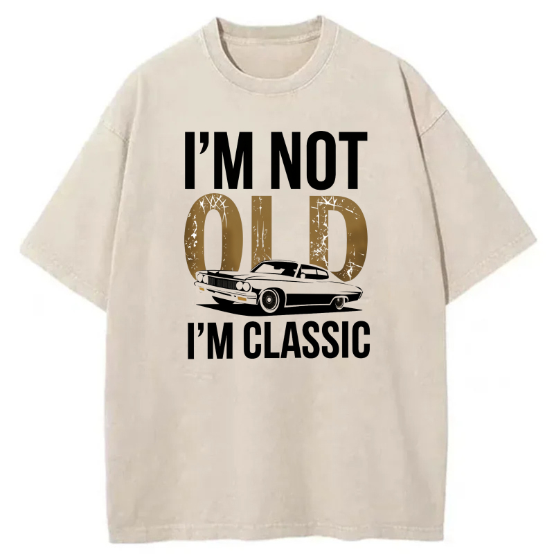 Dorawear™  I'm Not Old I'm Classic Washed Cotton T-Shirt