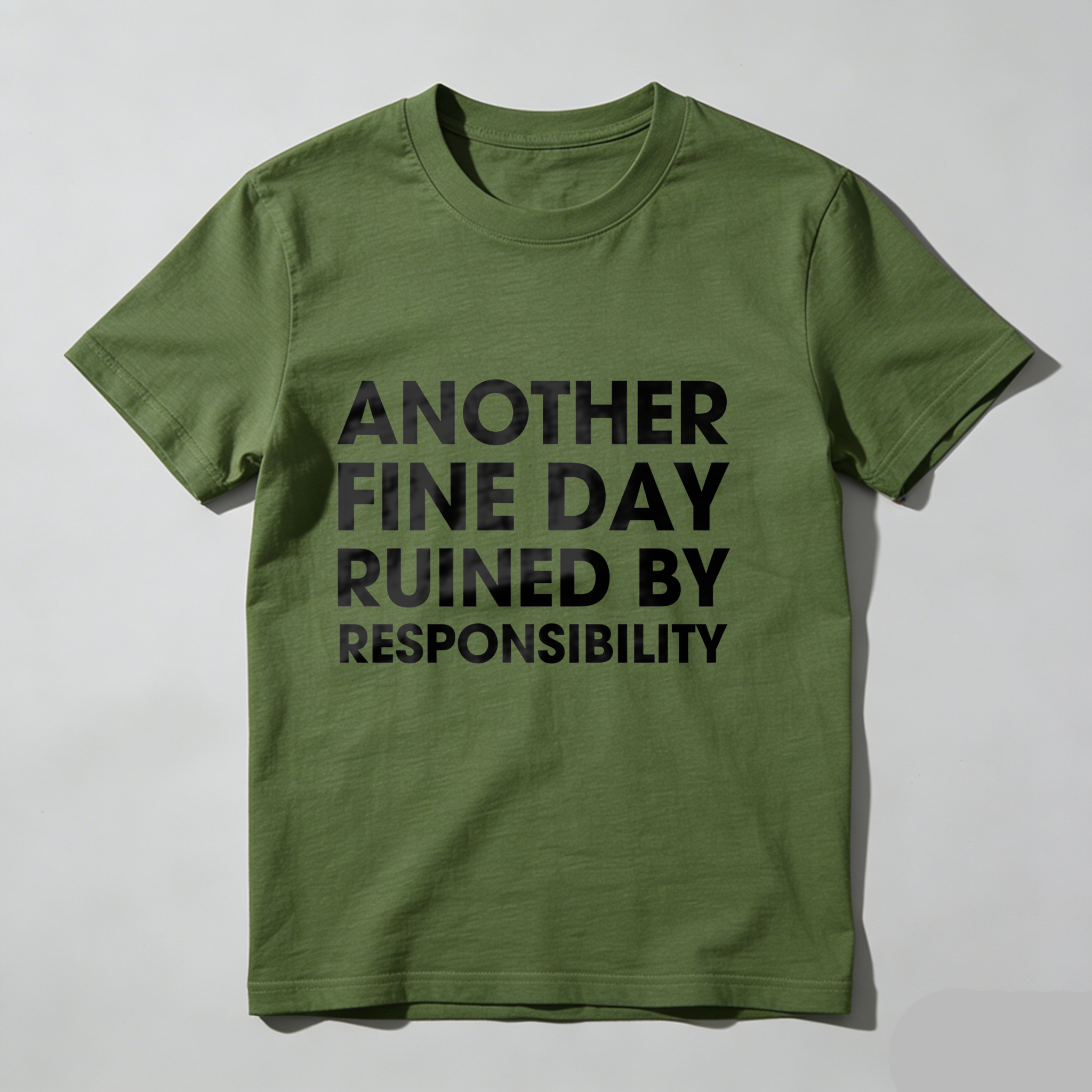 Dorawear™ Another Fine Day Ruined By Responsibility T Shirt