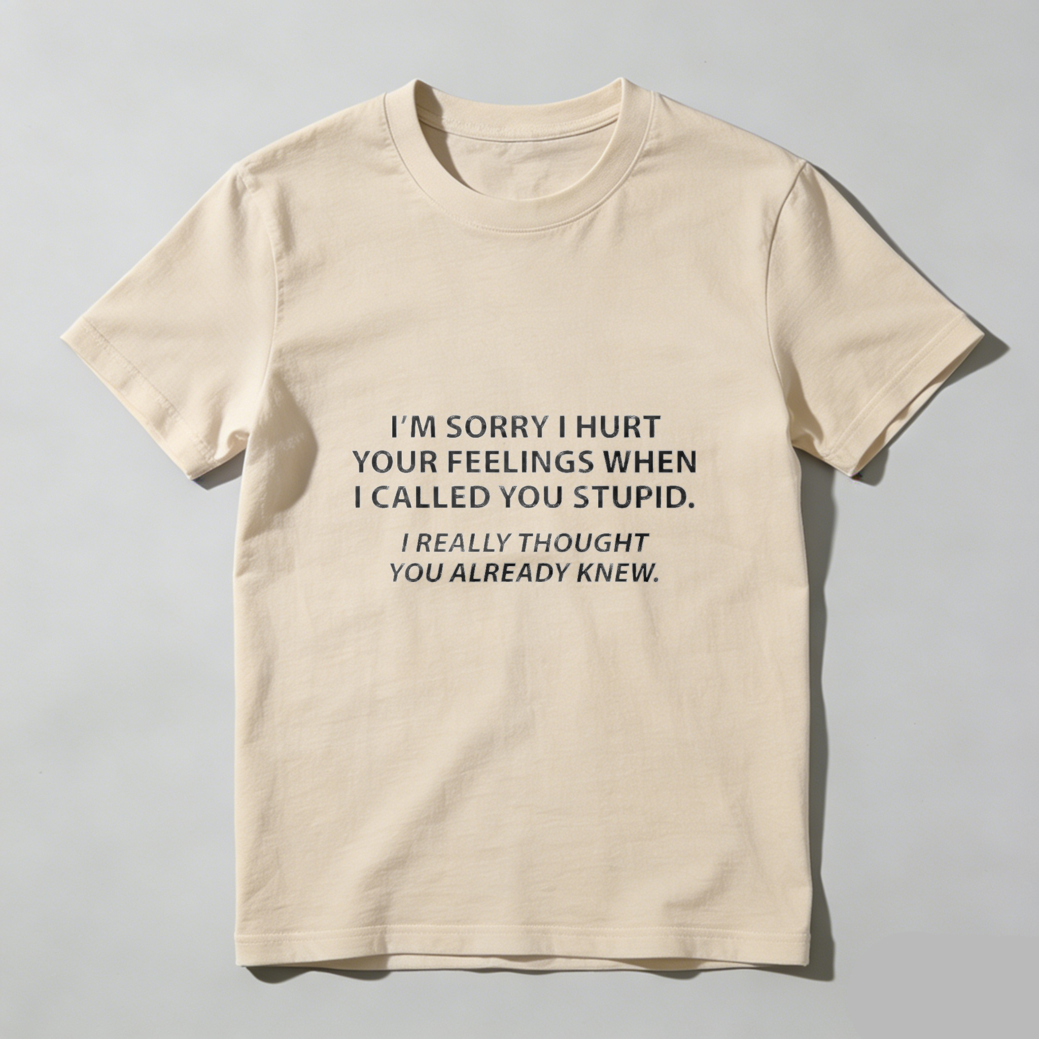 Dorawear Im Sorry I Hurt Your Feelings When I Called You Stupid Pure Cotton Short Sleeve T Shirt