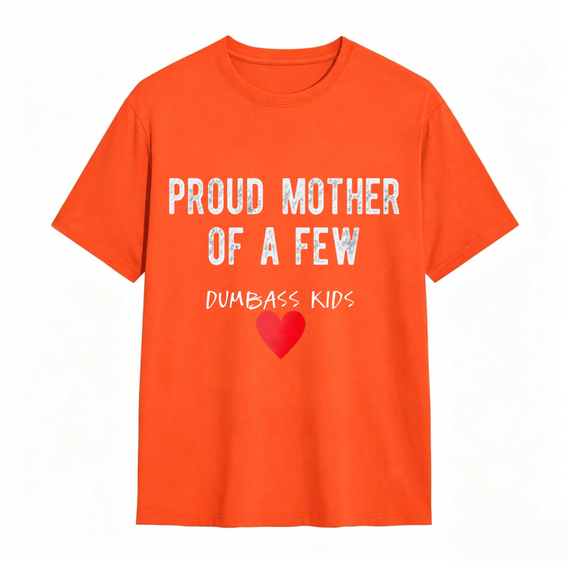 Dorawear™Proud Mother Of A Few Dumbass Kids Heart Design Unisex Classic T-shirt