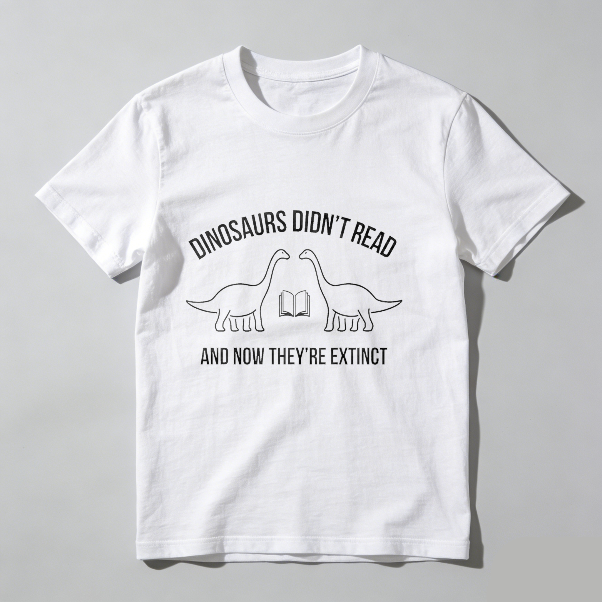 Dorawear™ Dinosaurs Didn't Read And Now They're Extinct T Shirt