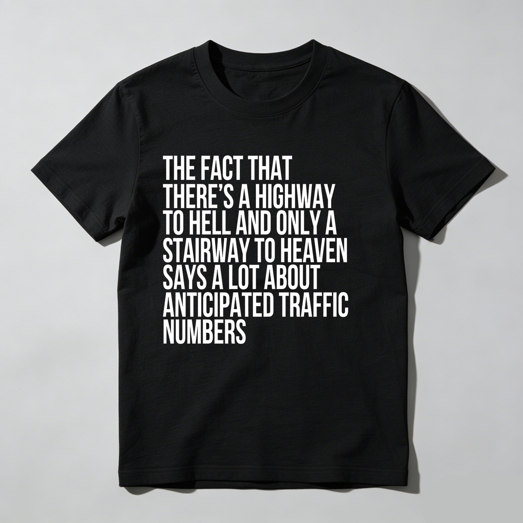 Dorawear™ The Fact That There's A Highway To Hell And Only A Stairway To Heaven Says A Lot About Anticipated Traffic Numbers T Shirt-Dorawear