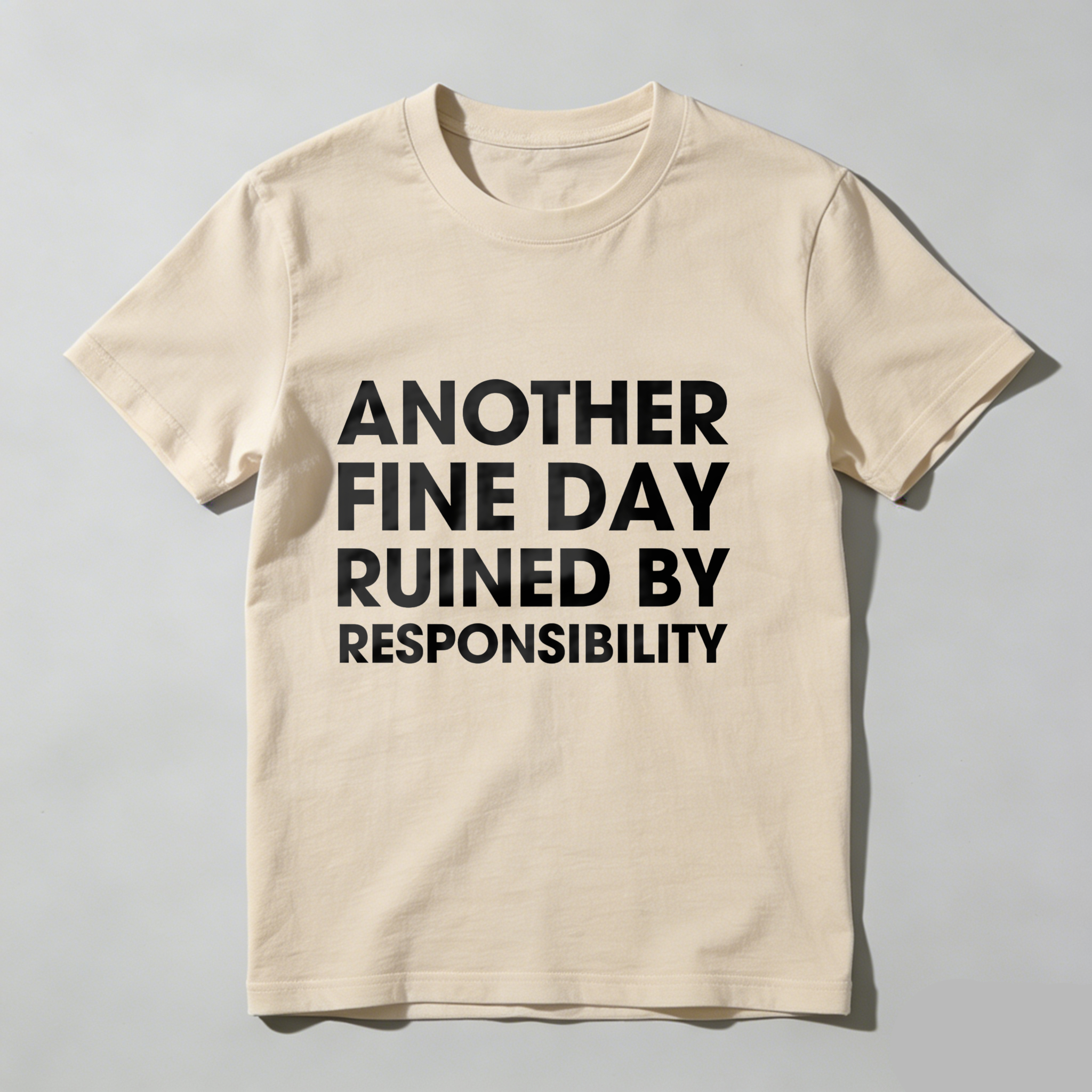 Dorawear™ Another Fine Day Ruined By Responsibility T Shirt