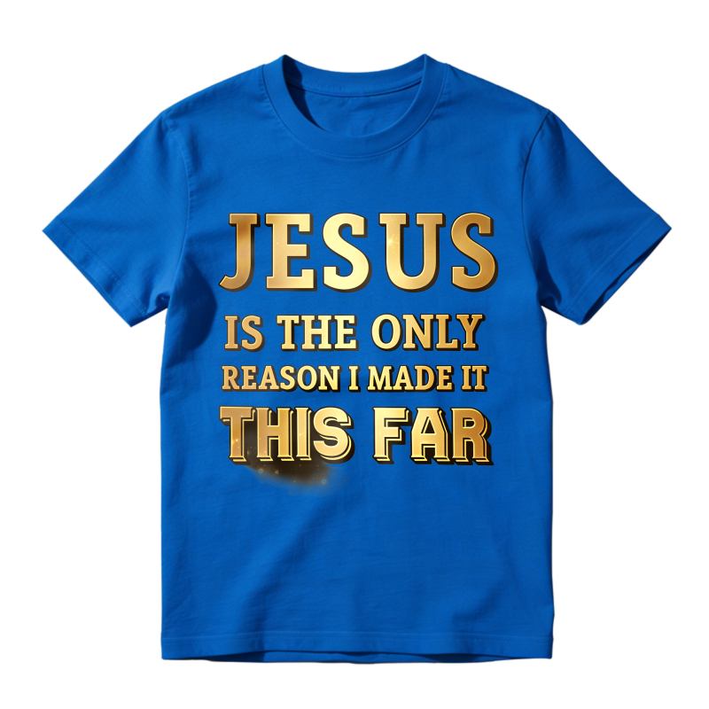Jesus Is The Only Reason I Made It This Far Unisex Classic T-shirt