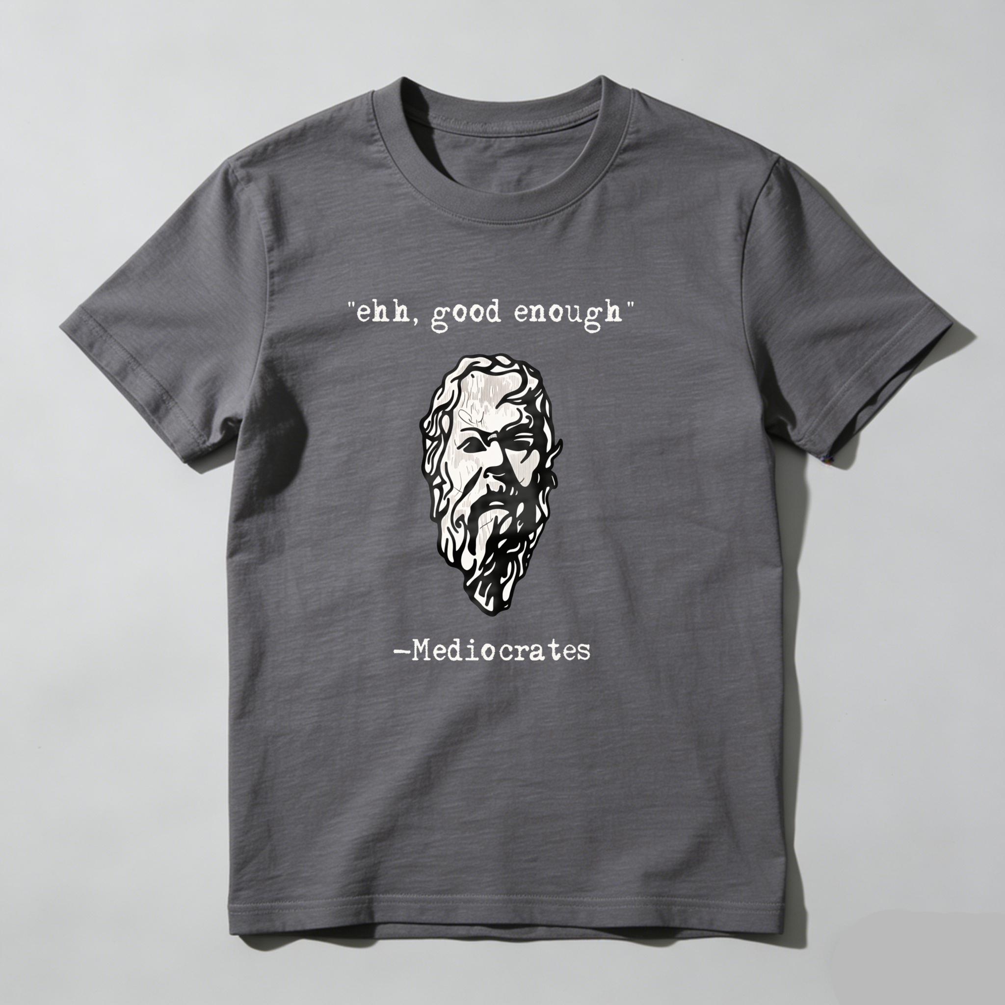 Eh Good Enough Mediococrates tshirt 100% cotton